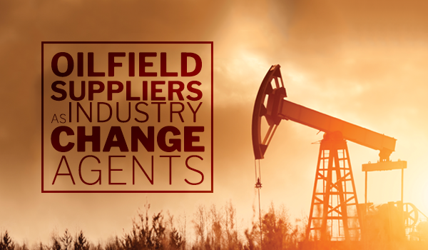 Oilfield Suppliers As Change Agents